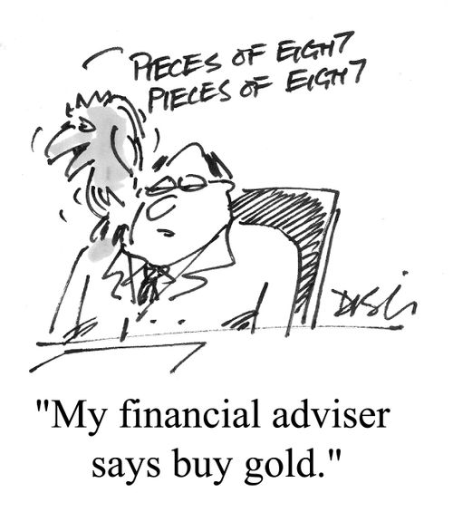 "My financial advisor says buy gold"