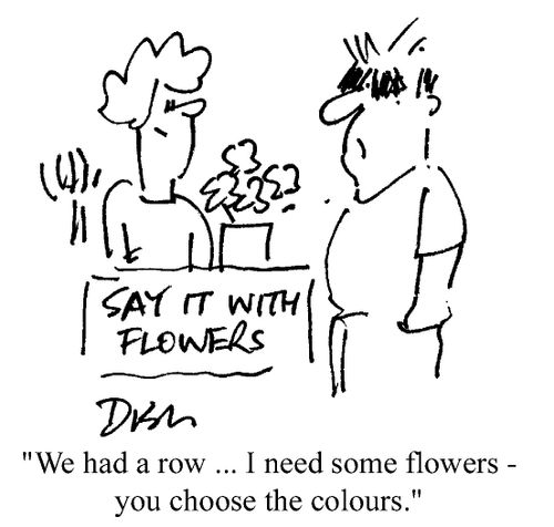"We had a row...I need some flowers - you choose the colours."