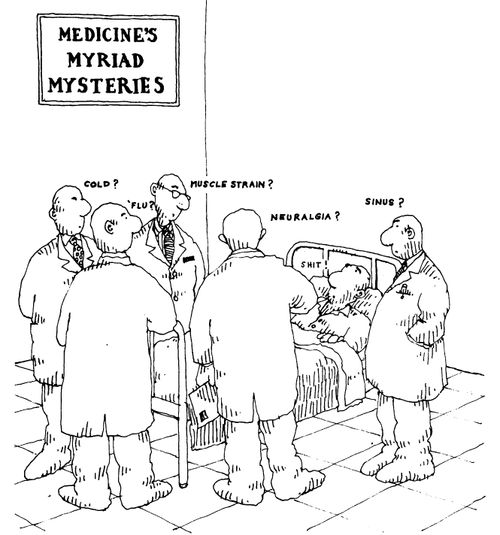 Medicine's Myriad Mysteries - "Cold?", "Muscle strain?"...