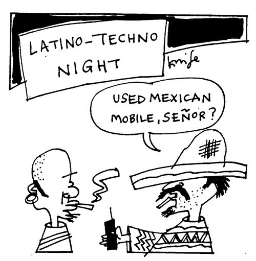 Latin-Techno Night "Used Mexican Mobile, Senor?"