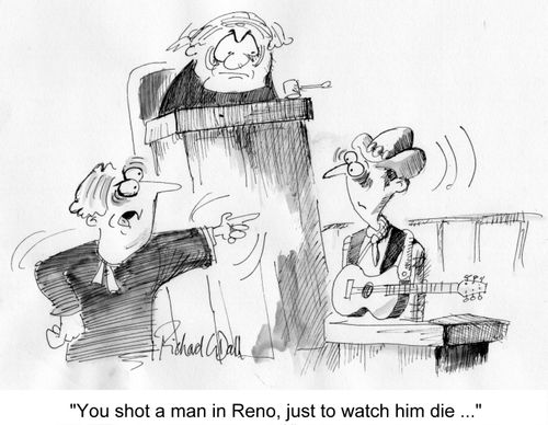 'You shot a man in Reno, just to watch him die...'