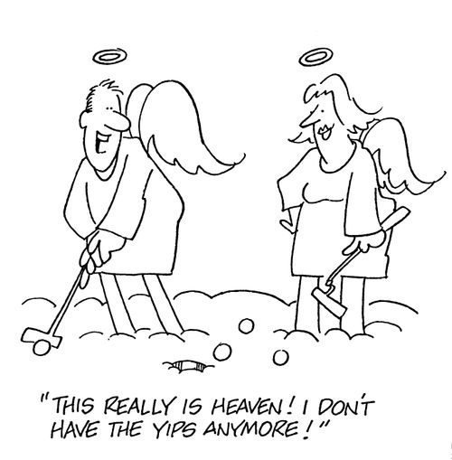 'This really is heaven!  I don't have the yips anymore!'