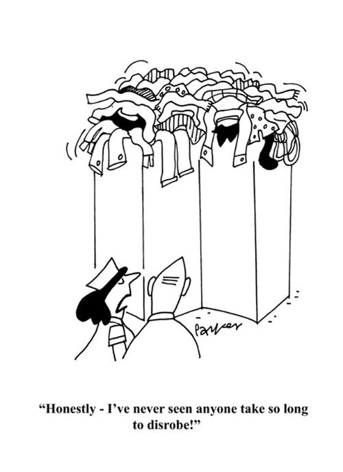 'Honestly-I've never seen anyone take so long to disrobe!'