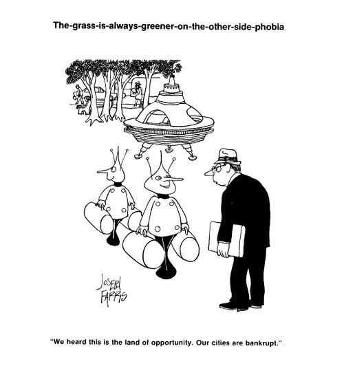 The Grass Is Always Greener on the Other Side Phobia: 'We heard this is the land of opportunity.  Our clients are bankrupt.'