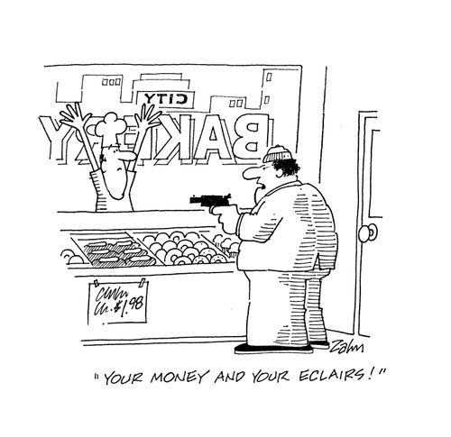 'Your money and your eclairs.'