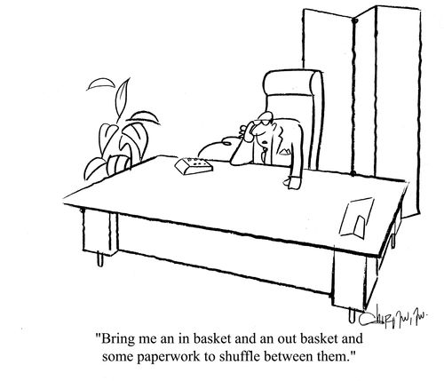 'Bring me an in basket and an out basket and some paperwork to shuffle between them.'
