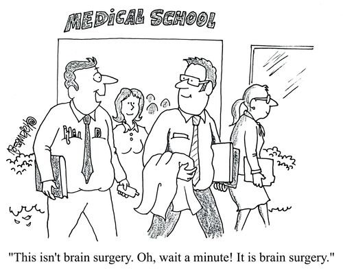 'This isn't brain surgery. Oh, wait a minute! It is brain surgery.'