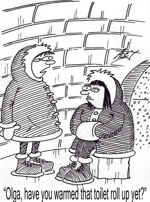 "Olga, have you warmed that toilet roll up yet?"