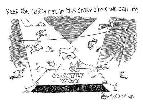 Keep the safety net in this crazy circus we call life.