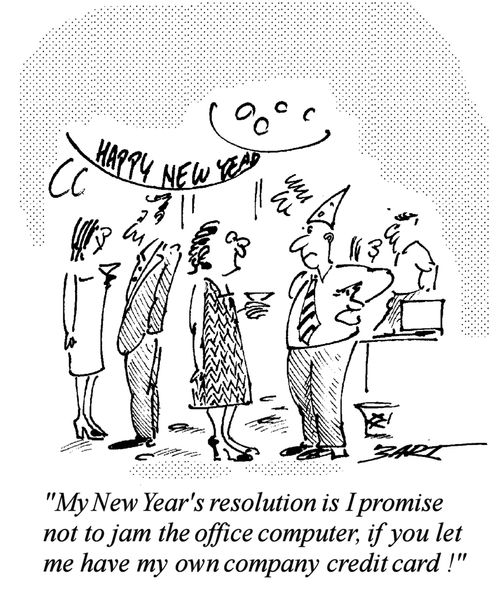 "My New Year's Resolution is I promise not to jam the office computer, if you let me have my own company credit card!"