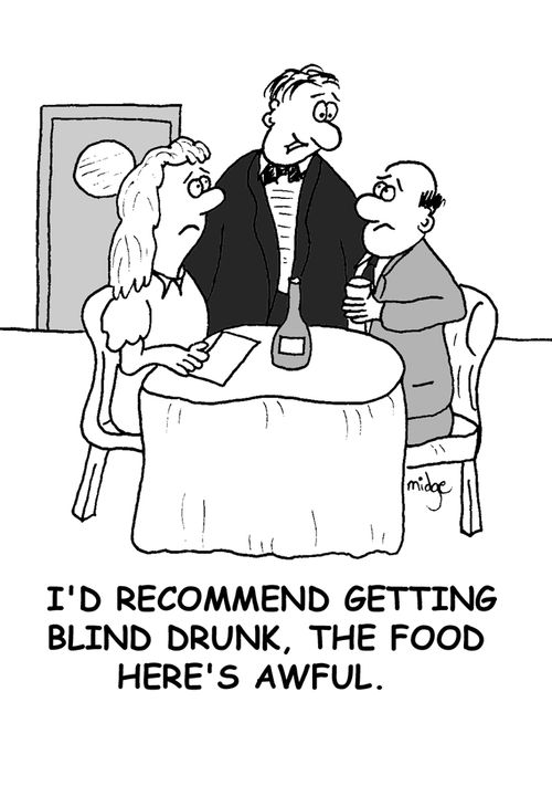 "I'd recommend getting blind drunk. The food here's awful."