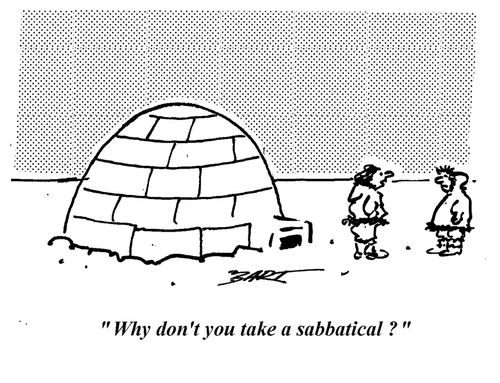 "Why don't you take a sabbatical?"