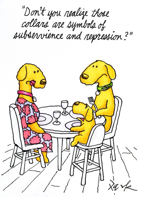 'Don't you realise those collars are symbols of subservience and repression?'