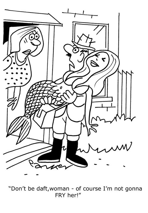 'Don't be daft,woman-of course I'm not gonna FRY her!'