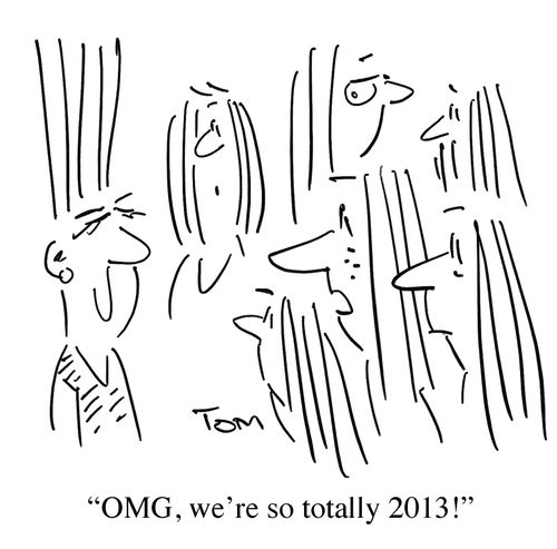 'OMG, we're so totally 2013!'