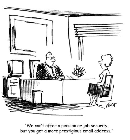 'We can't offer a pension or job security, but you get a more prestigious email address.'