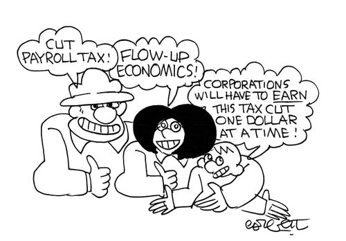 Corporations will have to earn this tax cut one dollar at a time!