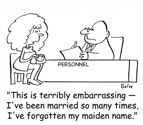 PERSONNEL, 'This is terribly embarrassing -- I've been married so many times, I've forgotten my maiden name.'