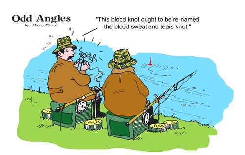 "This blood knot ought to be re-named the blood, sweat and tears knot."