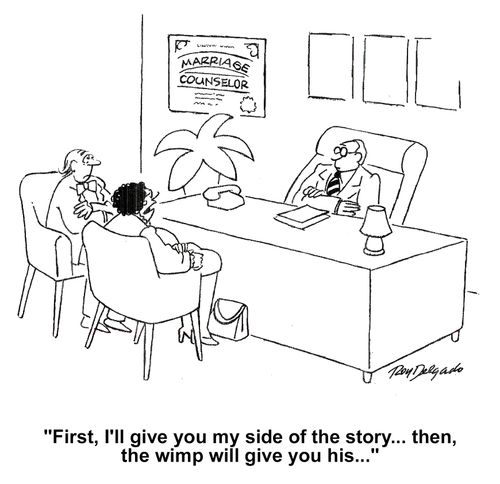 'First, I'll give you my side of the story...then, the wimp will give you his...'