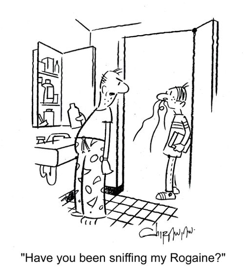 'Have you been sniffing my Rogaine?'