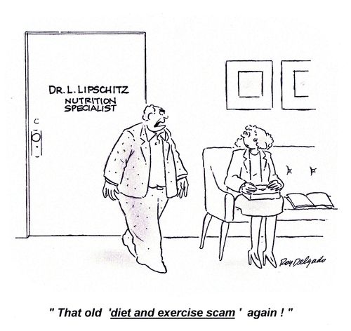 'That old  'diet and exercise scam' again!'