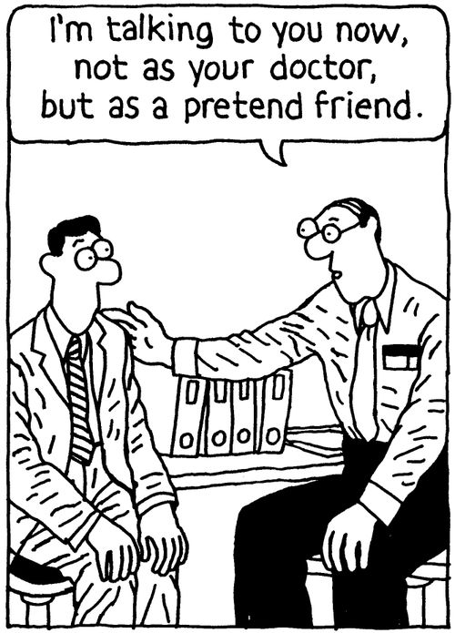 'I'm not talking to you now as your doctor, but as a pretend friend.'