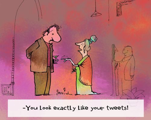'You look exactly like your tweets.'