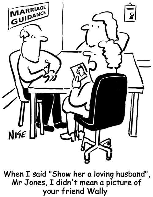 'When I said 'Show her a loving husband', Mr Jones, I didn't mean a picture of your friend Wally.'