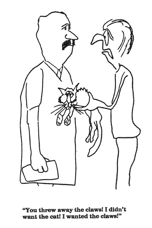 'You threw away the claws!  I didn't want the cat! I wanted the claws!"