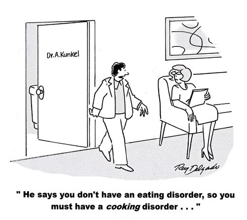 'He says you don't have an eating disorder, so you must have a cooking disorder...'