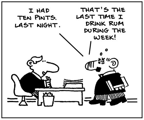 'I had ten pints last night. That's the last time I drink rum during the week.'