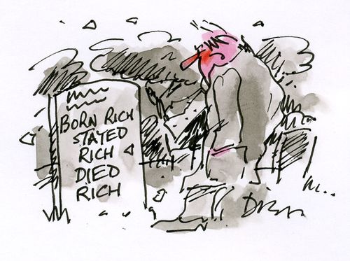 Born Rich, Stayed Rich, Died Rich.