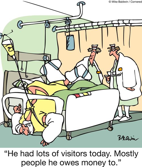 'He had lots of visitors today. Mostly people he owes money to.'