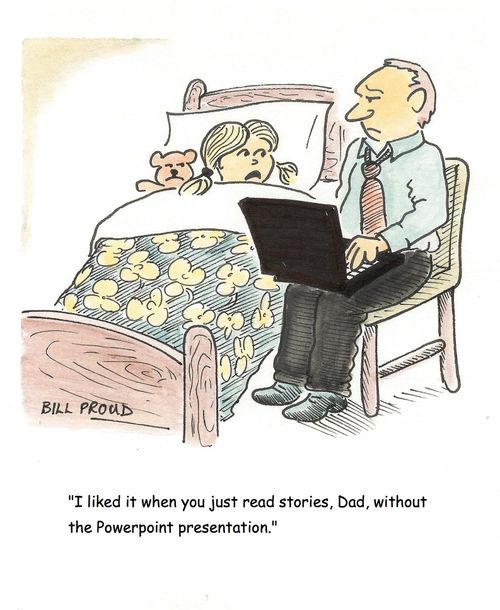 'I liked it when you just read the stories, Dad, without the powerpoint presentation.'