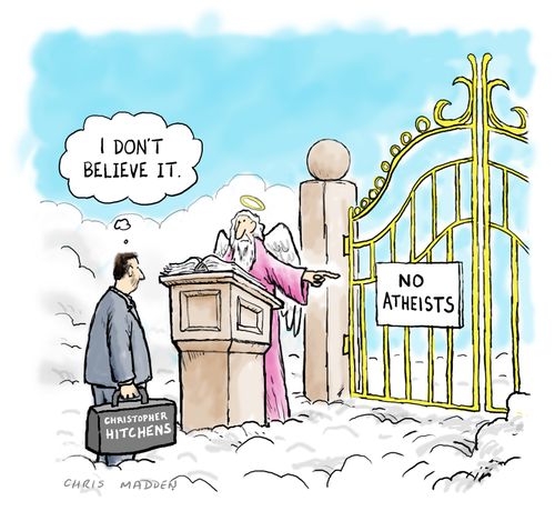 No atheists in Heaven.