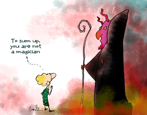 'To sum up, you are not a magician.'