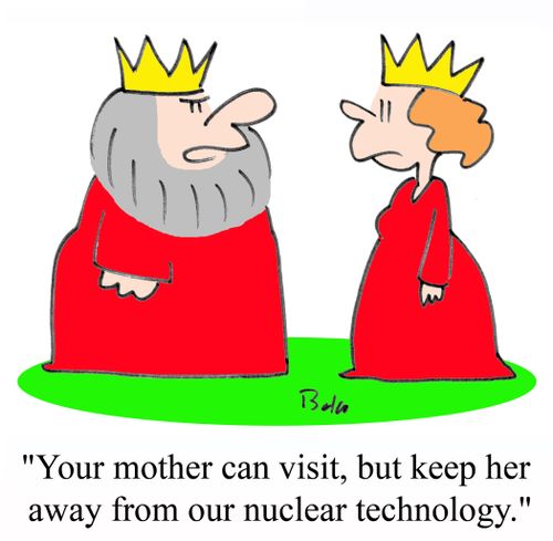 'Your mother can visit, but keep her away from our nuclear technology.'