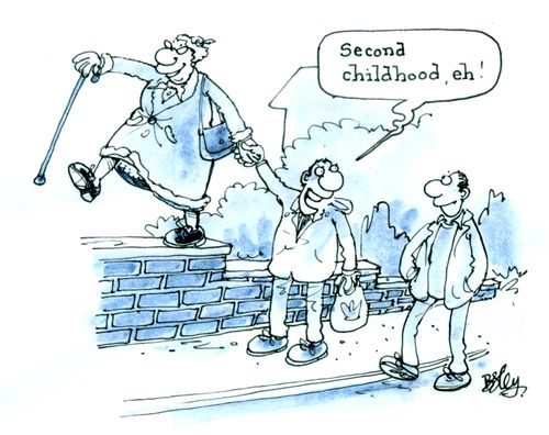 'Second childhood, eh?'