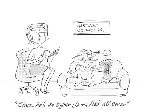 'Since he's an organ donor, he's all ears.'