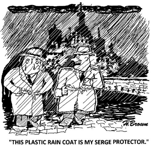 'This plastic rain coat is my serge protector.'