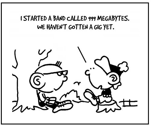 'I started a band called 999 Megabytes - we haven't gotten a gig yet.'