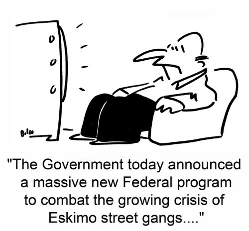 'The Government today announced a massive new Federal program to combat the growing crisis of Eskimo street gangs....'