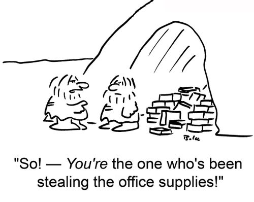 'So! -- You're the one who's been stealing the office supplies!'