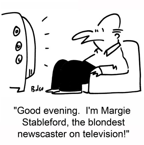 'Good evening. I'm Margie Stableford, the blondest newscaster on television!'