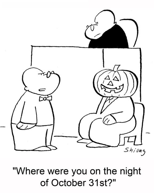 'Where were you on the night of October 31st?'
