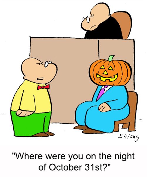 'Where were you on the night of October 31st?'
