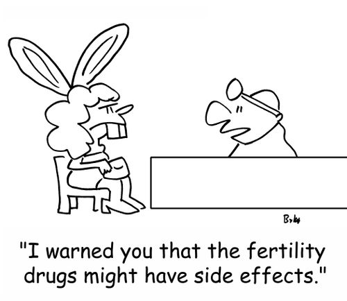 'I warned you that the fertility drugs might have side effects.'