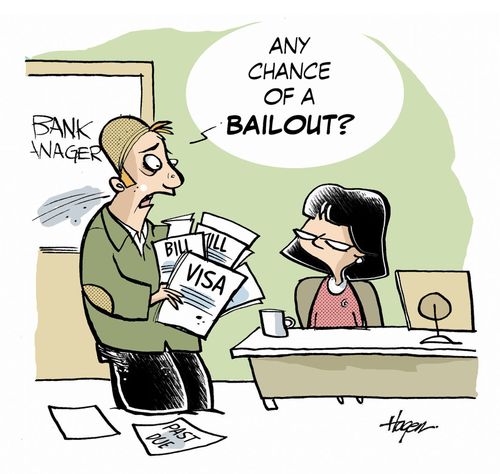 'Any chance of a bailout?'