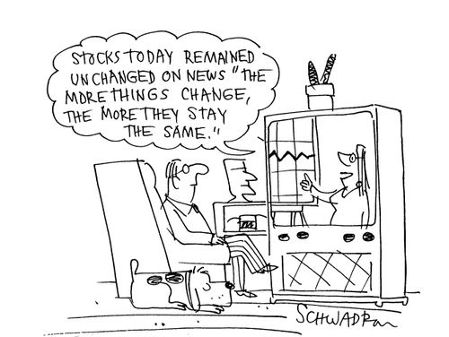 'Stocks today remained unchanged on news 'the more things change, the more they stay the same''